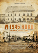 W 1945 roku zmieniło sie wszystko